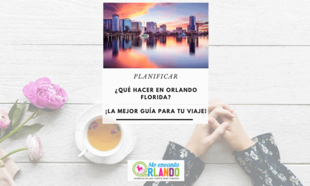 ¿Qué hacer en Orlando Florida?