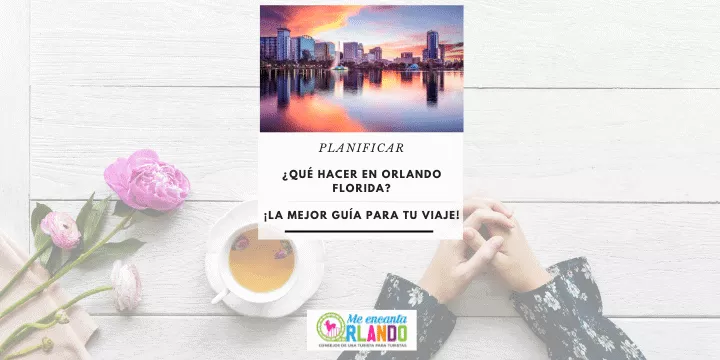 ¿Qué hacer en Orlando Florida?